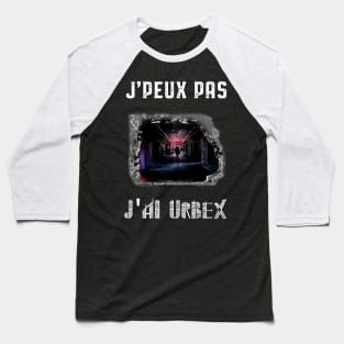 j peux pas j ai urbex Baseball T-Shirt